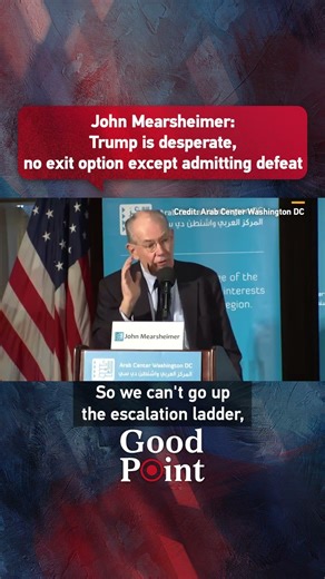John Mearsheimer: Trump is desperate, no exit option except admitting defeat