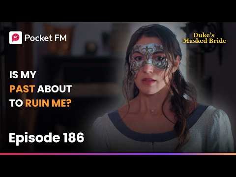 The Duke's Masked Bride | Ep 186 | Is My Past About To Ruin Me?