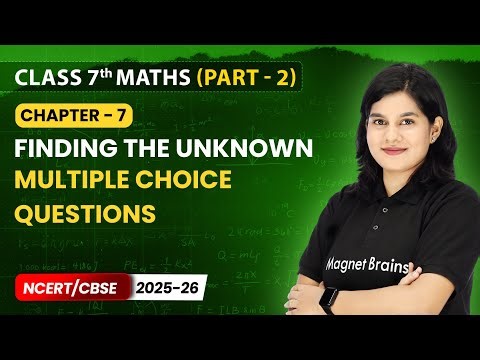 Finding The Unknown - Multiple Choice Questions | Class 7 Maths Part 2 | Ch 7 | CBSE 2025-26