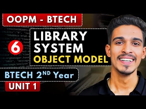 Lec 6 | Library Management System (Object Model) | OOPM | BTech 2nd Year