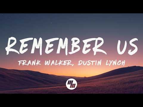 Frank Walker - Remember Us (Lyrics) feat. Dustin Lynch