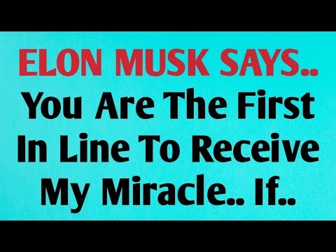 👉ELON MUSK SAYS..You Are The First In Line To Receive My Miracle.. If..