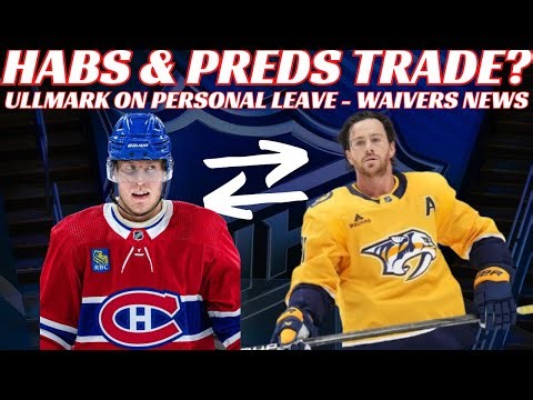 NHL Trade Rumours - Huge Habs & Preds Trade? CBJ, Hawks, Ullmark On Personal Leave, Waivers News