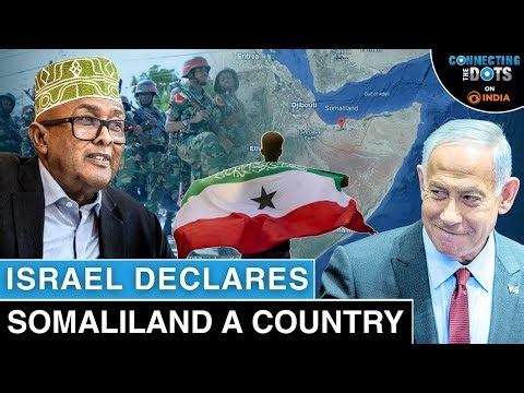 Somaliland Gains Israel's Official Recognition | Connecting The Dots