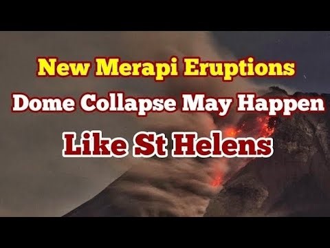 Merapi New Eruptions: Dome Collapse May Happen Like 1981 Mt St Helens, Java Indonesia, Ring Of Fire