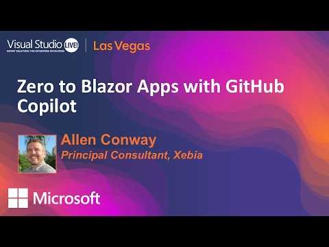 Zero to Blazor Apps with GitHub Copilot | Visual Studio Live! Las Vegas 2026