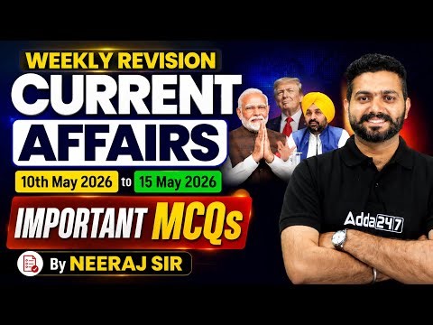 Weekly Revision Current Affairs | 10th May 2026 to 15 May 2026 | By Neeraj Sir