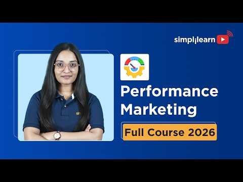 Performance Marketing Full Course 2026 | Performance Marketing Tutorial For Beginners | Simplilearn