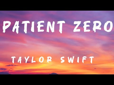 Official Patient Zero| Taylor Swift | Lyrics