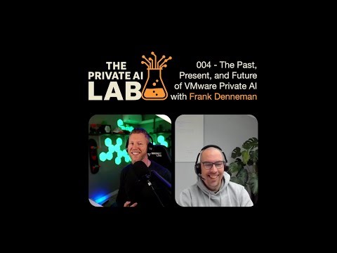 #004 - The Past, Present, and Future of VMware Private AI Services with Frank Denneman