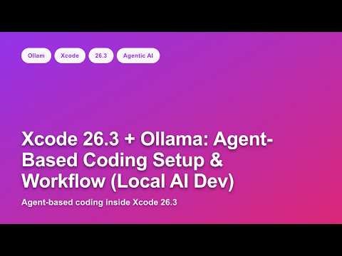 Xcode 26.3 + Ollama: Agent-Based Coding Setup & Workflow (Local AI Dev)