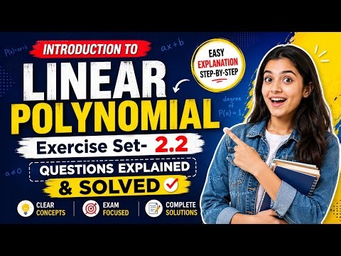 Introduction to Linear Polynomial | Exercise Set 2.2 Questions Explained & Solved Step-by-Step Maths