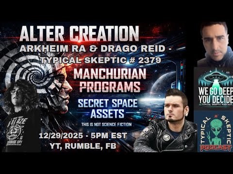 Secret Space Programs, Alters, Assassins - Arkheim Ra & Drago Reid - Typical Skeptic # 2379