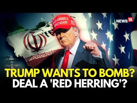 LIVE | US President Trump Ready To Bomb Iran? Negotiations Dismissed as a “Red Herring” | N18G