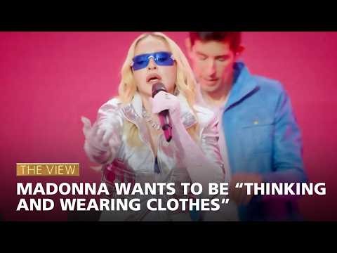 Madonna Wants To Be 'Thinking And Wearing Clothes' | The View