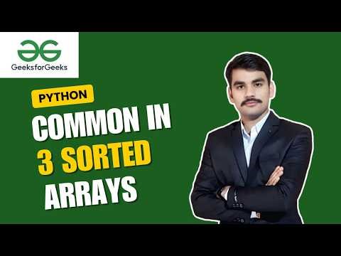 GFG POTD 26 April 2026 | Common in 3 Sorted Arrays | 3 Pointer Approach | Python | Interview Problem