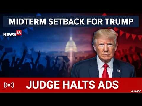 US Midterm Elections | US Judge Orders Trump Admin to Halt Taxpayer-Funded Ads Promoting His Agenda