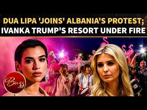 Dua Lipa SLAMS Ivanka Trump & Jared Kushner's $1.4B Resort Plan; Singer Backs Albania's Mass Protest