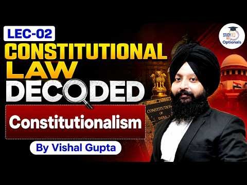 Constitutionalism Explained in One Lecture | Constitutional Law for UPSC By Vishal Gupta
