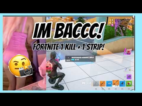 im back! Fortnite 1 kill = 1 strip!