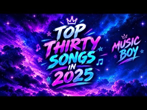 Top 30 song release in 2025 || The best song in 2025||@THE_MUSICBOY_X
