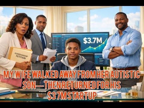 My Wife Walked Away From Her Autistic Son—Then Returned for His $3 7M Startup