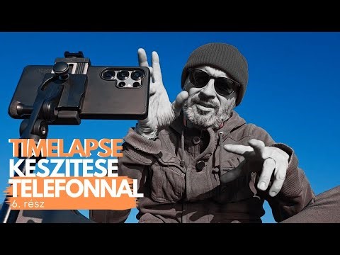 Timelapse és Hyperlapse készítése telefonnal - Nánási Pál tippjei