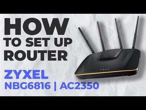 ✅ How to Set Up ZYXEL NBG6816 | How to Setup Zyxel AC2350 NBG6816 WiFi Router