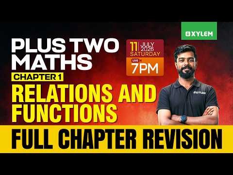 Plus Two Maths | Relations And Functions Full Chapter Revision | Xylem Plus Two