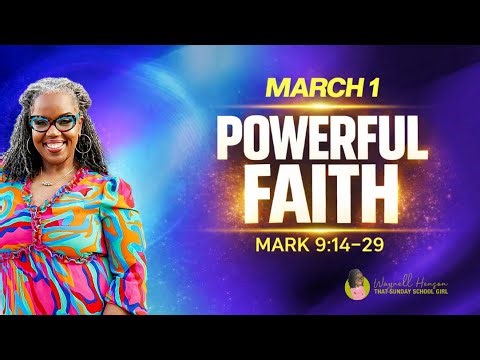 Sunday School Lesson | Powerful Faith | Mark 9:14-29 | Come Study With Me | COGIC | Mar 8, 2026