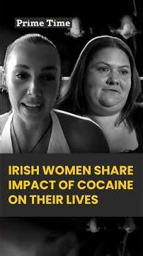 Irish women share impact of cocaine use on their lives | #rtenews