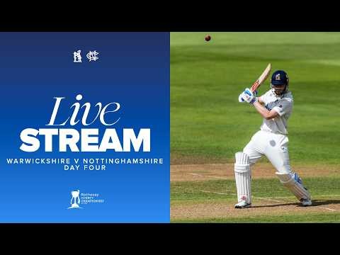 🔴 LIVE | Warwickshire v Nottinghamshire | Day Four | County Championship