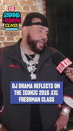 DJ Drama Reflects on the Iconic 2016 XXL Freshman Class 🔥