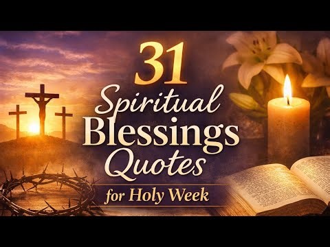 31 Spiritual Blessings Quotes for Holy Week | A Devotional Reflection on Faith, Peace & Hope