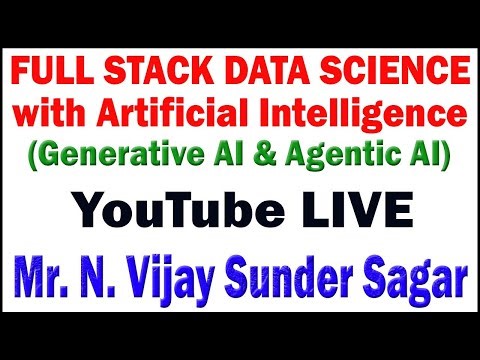 FULL STACK DATA SCIENCE WITH ARTIFICIAL INTELLIGENCE BY Mr.VIJAY SUNDAR SAGAR