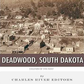 Legends of the West: Deadwood, South Dakota Audiobook by Charles River Editors