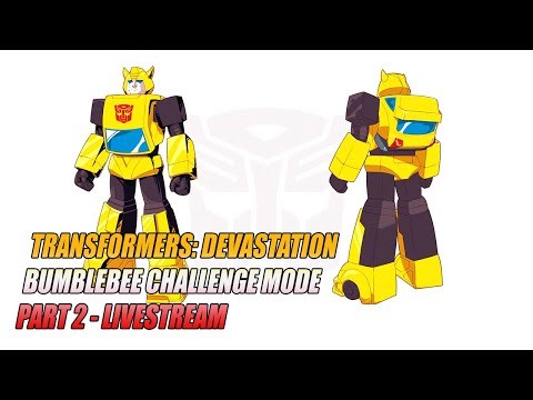 Transformers Devastation: Bumblebee CHALLENGE MODE - Part 2 LIVESTREAM #thetransformers