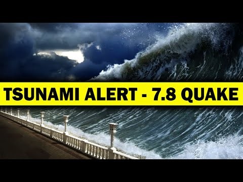 BREAKING: 7.8 Earthquake Sparks Tsunami Warnings in the Pacific