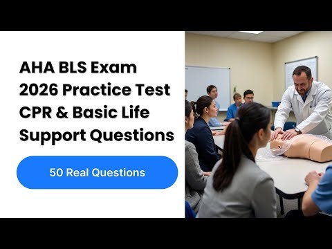 PASS AHA BLS Exam 2026 Practice Test | 50 NEW CPR & Basic Life Support Questions Answers