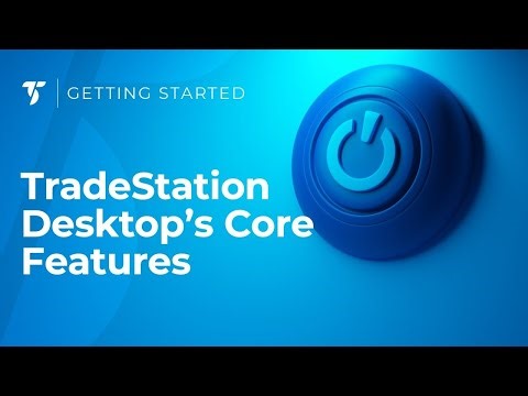 Discover TradeStation Desktop's Core Features