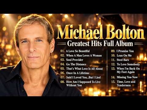 Michael Bolton Greatest Hits ❤️ Best Love Songs of All Time | Timeless Soft Rock Romantic Classics