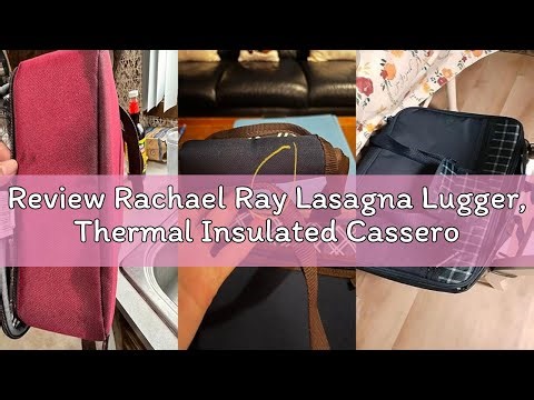 Review Rachael Ray Lasagna Lugger, Thermal Insulated Casserole Carrier for Hot or Cold Food, Lugger