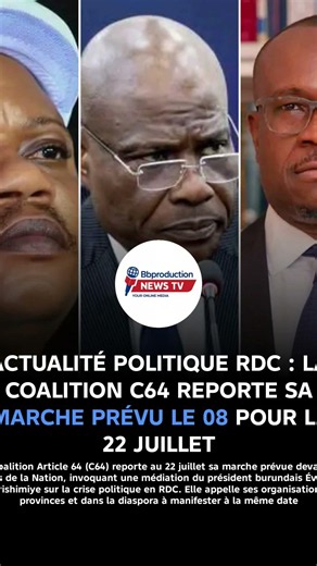 🇨🇩😳 ​C64 : Pourquoi la marche du 08 juillet est-elle reportée ? On vous explique tout. 😱