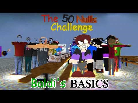 50 NULLS at BALDI'S SCHOOL █ Baldi's Basics █