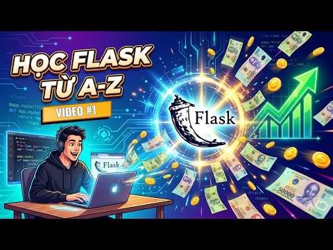 Học Flask từ A-Z, Flask là gì? Bắt đầu làm web bằng Python từ con số 0 - VIDEO #1
