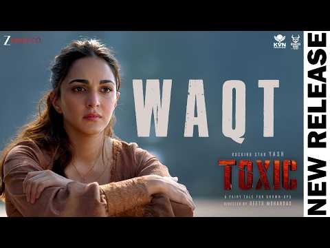 Waqt - Toxic (Hindi) | Rocking Star Yash & Kiara Advani | Vishal Mishra | Kaushal Kishore