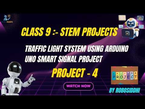 Class 9 STEM Project 4 | Traffic Light System using Arduino Uno | Smart Signal Project