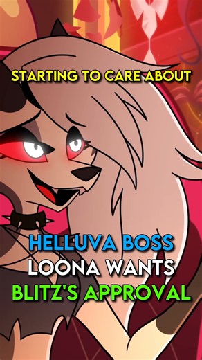 Why Loona Wants Blitz's Approval in Helluva Boss