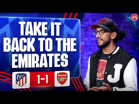 Fair Result Take IT Back To The Emirates! (Josh) | Atlético Madrid 1-1 Arsenal