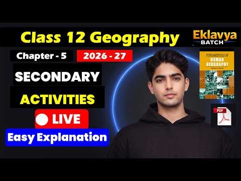 Class 12 Geography Chapter 5 Secondary Activities | Full Explanation | 2026-27 LIVE CLASS
